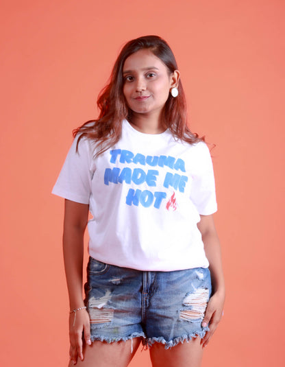Trauma Made Me Hot - Printed Tshirt