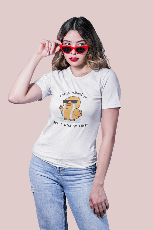 “I Will Handle But I Will Cry First” Quote T-Shirt – White | 100% Cotton Bio-Wash | Premium Print
