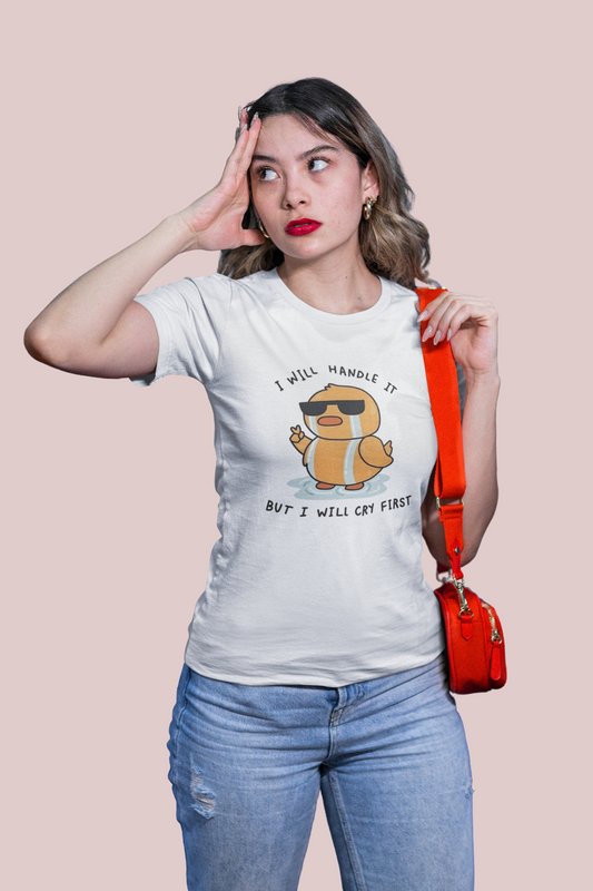 “I Will Handle But I Will Cry First” Quote T-Shirt – White | 100% Cotton Bio-Wash | Premium Print